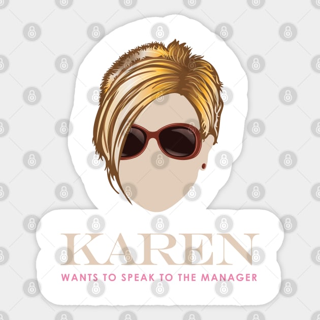 Karen wants to Speak to the Manager Sticker by Vector Deluxe